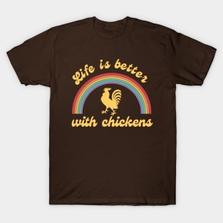 Life Is Better With Chickens T-Shirt